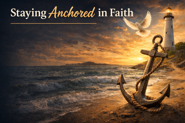 Staying Anchored in Faith