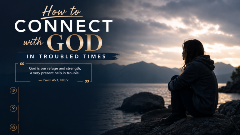 How to Connect with God in Troubled Times